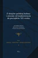 Z DZIEJÓW POLSKIEJ KULTURY I OŚWIATY OD ŚREDNIOWIECZA DO POCZĄTKÓW XX WIEKU