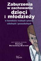 Zaburzenia w zachowaniu dzieci i młodzieży w kontekście trudnych sytuacji szkolnych i pozaszkolnych